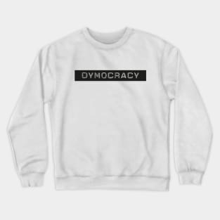 Dymocracy Crewneck Sweatshirt